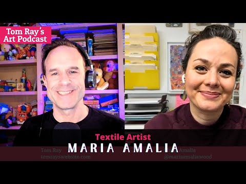 Maria Amalia: Weaving Stories with Thread and Paper - Tom Ray's Art Podcast