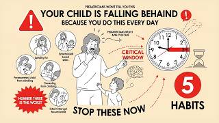 Stop These 5 Habits NOW - They're Slowing Your Child's Development (Pediatricians Won't Tell You)