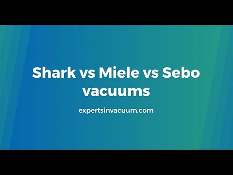 Shark vs Miele vs Sebo Vacuums Comparison