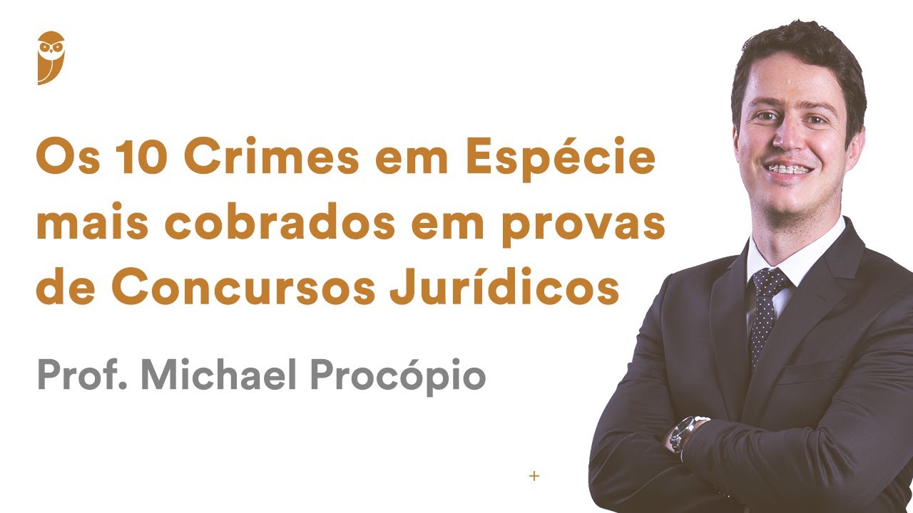 Os 10 Crimes em Espécie mais cobrados em provas de Concursos Jurídicos