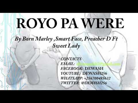 Royo pa Were - Born Marley, Smart Face, Preacher D ft Sweet Lady