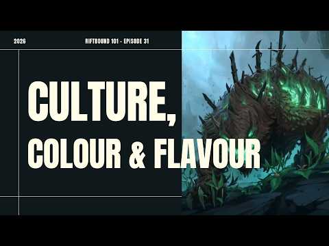 Riftbound 101 - Episode 31 - Culture, Colour & Flavour