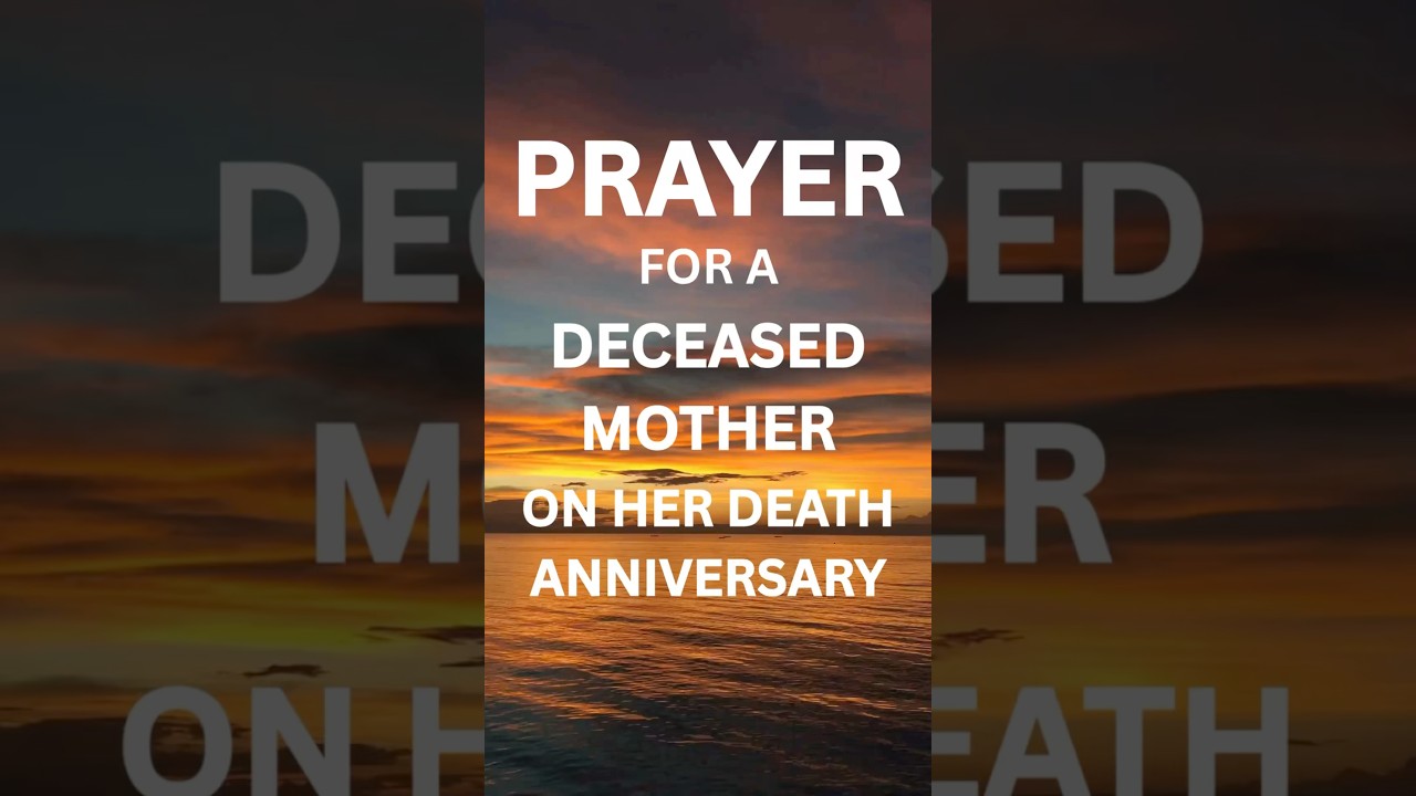 Prayers for a Deceased Mother on Her Death Anniversary 💐 | Comforting Words & Scriptures