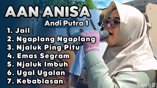 Download lagu AAN ANISA ANDI PUTRA 1 FULL ALBUM 2025 🔴 ngaplang ngaplang - jail mp3