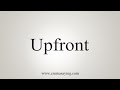 How To Say Upfront