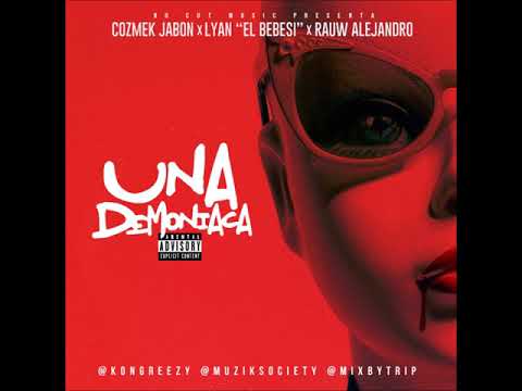 COZMEK JABON x LYAN "EL BEBESI" x RAUW ALEJANDRO - UNA DEMONIACA