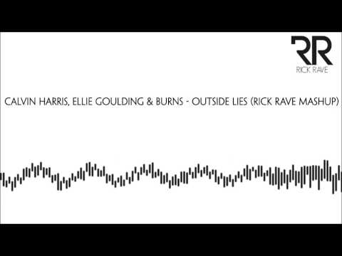 Calvin Harris, Ellie Goulding & Burns - Outside Lies (Rick Rave Mashup)