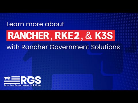 Learn more about Rancher, RKE2 and K3s with Rancher Government Solutions
