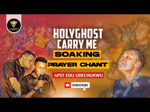 CARRY ME HOLY GHOST CHANT - APOSTLE EDU UDECHUKWU