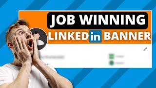Create a job WINNING LinkedIn Background Photo (Banner) | How to guide | Background photo examples