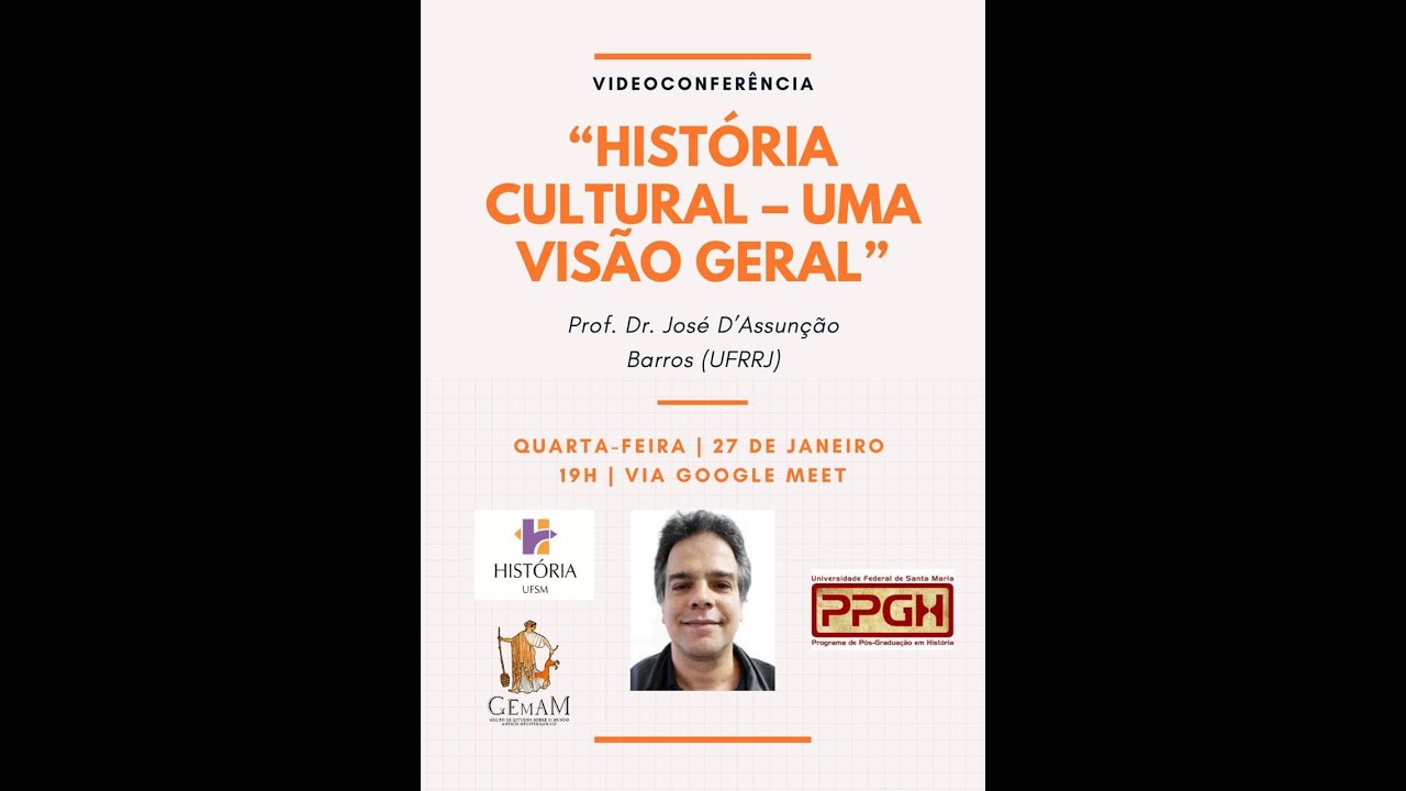 História Cultural – uma visão geral, Prof. Dr. José D’ Assunção Barros (UFRRJ)