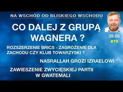 Co dalej z Wagnerem? BRICS po rozszerzeniu. Gwatemala. Nasrallah grozi Izraelowi