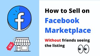How to Sell on Facebook Marketplace without friends seeing the listing