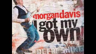 Morgan Davis - I Got My Own