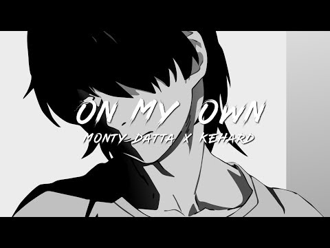 Monty Datta x Kehard - On My Own (Lyrics)