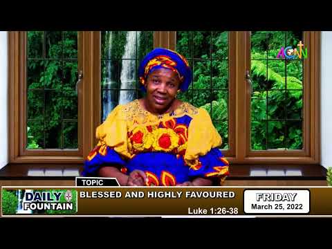 DAILY FOUNTAIN DEVOTIONAL OF MARCH 25, 2022   MRS  CHIOMA ERNEST ONUOHA