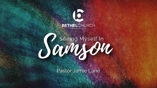 "Seeing Myself in Samson" with Pastor Jamie