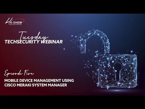 Tuesday TechSecurity 2021 | Ep #5 | Mobile Device Management Using Cisco Meraki System Manager