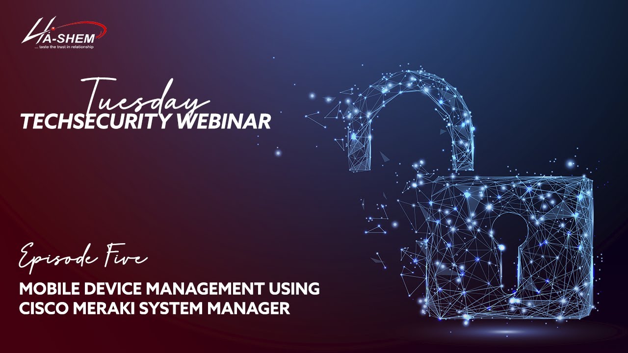 Tuesday TechSecurity 2021 | Ep #5 | Mobile Device Management Using Cisco Meraki System Manager