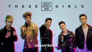 Why Don&#39;t We   These Girls Sagan Remix   YouTube 720p