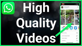 How To Send High Quality Video On WhatsApp