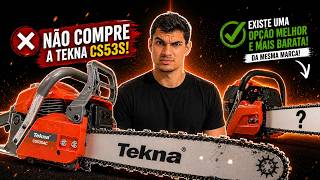 NÃO COMPRE a Motosserra Tekna CS53S antes desse vídeo! Mostrei uma MELHOR e MAIS BARATA!