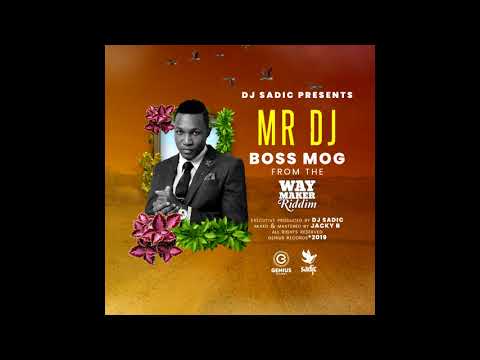 Boss M.O.G - Mr DJ (Way Maker Riddim) [SMS Skiza 7301234 To 811]