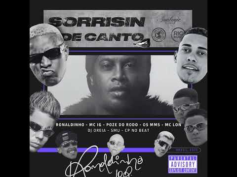 Sorrisin de Canto-Tropa do Bruxo-Ronaldinho, Mc Poze do Rodo, MC IG, Os MMs, MC Lon, DJ Oreia, SMU
