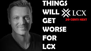 LCX HOLDERS : THINGS WILL GET WORSE FOR LCX