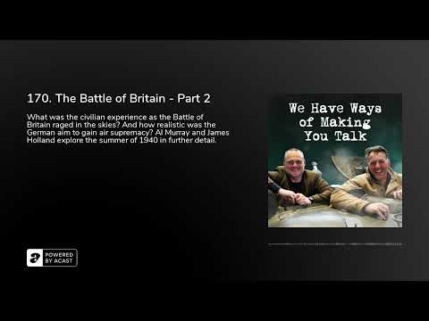 170. The Battle of Britain - Part 2