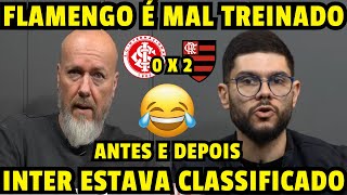 FLAMENGO É MAL TREINADO E ROGER MACHADO É MELHOR QUE FILIPE LUIS ANTES E DEPOIS INTER 0 X 2 FLAMENGO