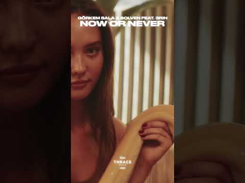 Görkem Sala & Solven feat. 3RIN - Now or Never #shorts