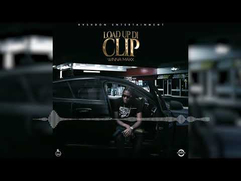 Winna Maxx - Load Up Di Clip (Official Audio)