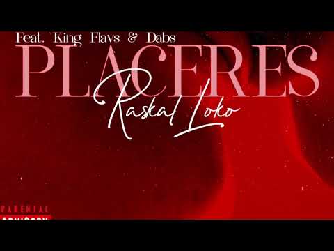 Raskal Loko - Placeres - Feat. King Flavs & Dabs (Official Music Audio) New 2022