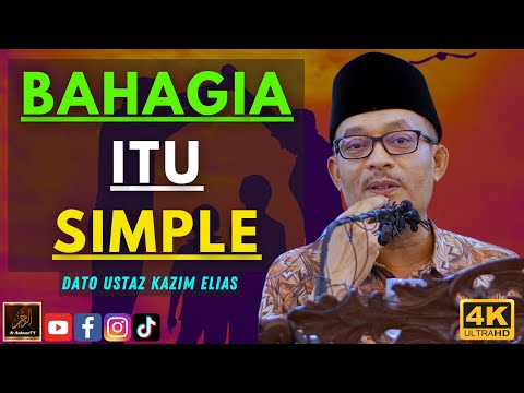 Dato Ustaz Kazim Elias - BAHAGIA ITU SIMPLE