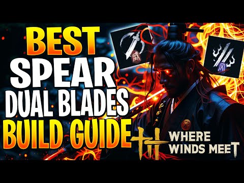 THE HIGHEST DPS DUAL BLADES & SPEAR BUILD! Where Winds Meet Build