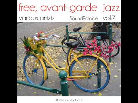 Various Artists: Free, Avant-Garde Jazz - SoundPalace  vol.7.  2014
