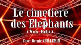 Le cimetiere des elephants - Eddy Mitchell [vox edit]  (Bernie Vuillemin Cover)