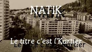 Natik - Le titre c&#39;est l&#39;kartier (2008)