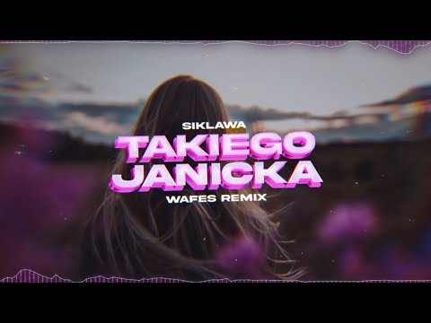 SIKLAWA - Takiego Janicka (WAFES Remix) 2024