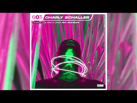Charly Schaller - A Mina E Louca Feat. Dani DeLion [RAWS03]