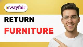 How to Return Wayfair Furniture [2026 Full Guide]