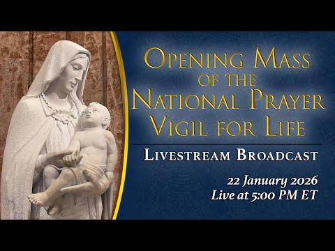 Opening Mass of the 2026 National Prayer Vigil for Life – January 22, 2026