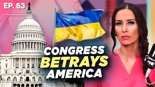 Congress BETRAYS America: Funding Ukraine While Ignoring the Border Crisis | 4/22/24