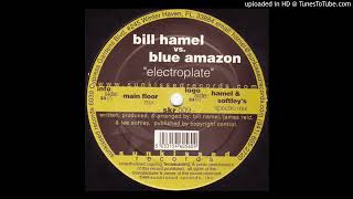 Bill Hamel vs. Blue Amazon - Electroplate (Main Floor Mix)-1999