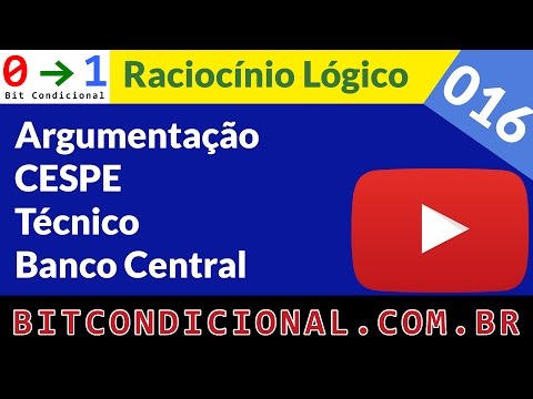 Raciocínio Lógico Matemático RLM - Argumentação CESPE Banco Central 2013 [016] - Concursos Públicos