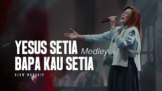 Download lagu YESUS SETIA Medley BAPA KAU SETIA | GLOW WORSHIP mp3