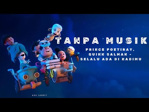 TANPA MUSIK | Prince Poetiray, Quinn Salman - Selalu Ada Di Nadimu