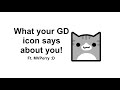 What Your GD Icon Says About You Ft MVPerry