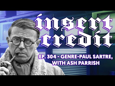 Insert Credit Show 304 - Genre-Paul Sartre, with Ash Parrish